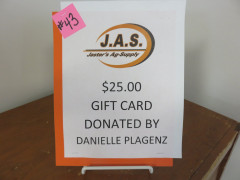 #43 Gift Card to Jaster's Ag-Supply $25.00 donated by Danielle Plagenz.