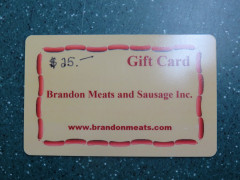 $25.00 gift card. Thanks Brandon Meats and Sausage in Brandon